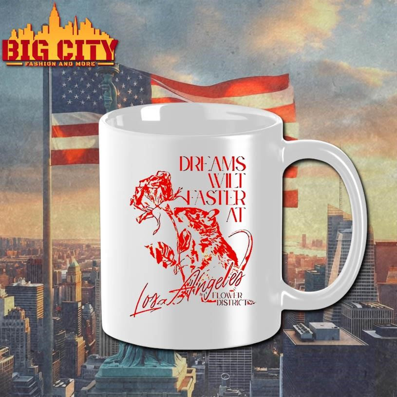 Dreams wilt faster at Los Angeles shirt