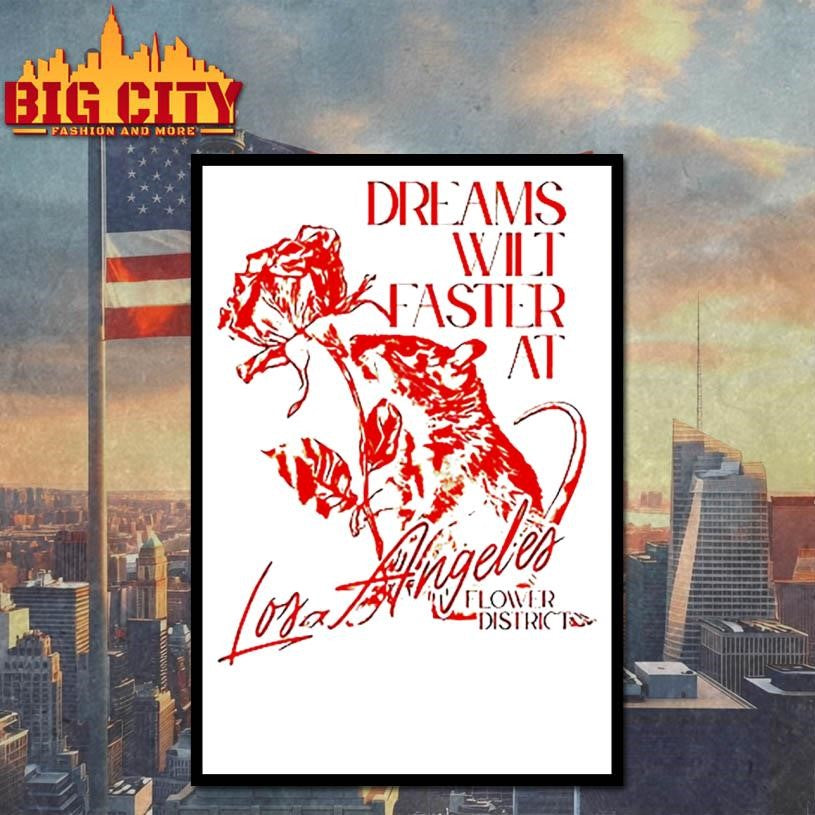 Dreams wilt faster at Los Angeles shirt