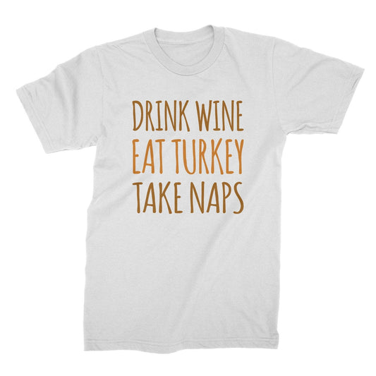 Drink Wine Eat Turkey Take Naps Shirt Thanksgiving Wine Shirt