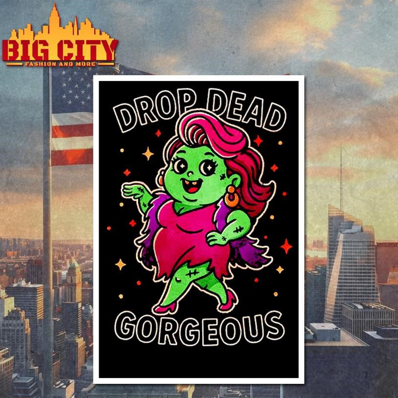 Drop Dead Gorgeous Shirt