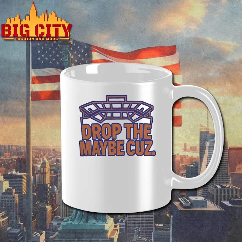 Drop The Maybe Cuz shirt