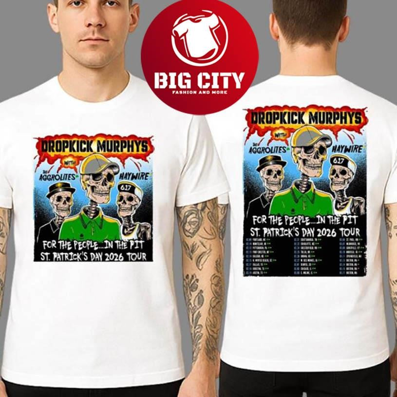 Dropkick Murphys For The People In The Pit St. Patrick’s Day Tour 2026 Dates List For February And March New Shirt