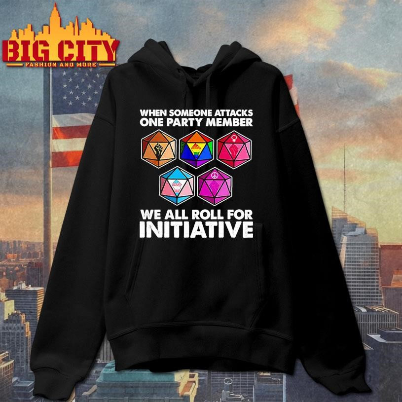Dungeons And Dragons When Someone Attacks One Party Member We All Roll For Initiative Shirt