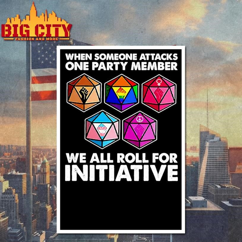 Dungeons And Dragons When Someone Attacks One Party Member We All Roll For Initiative Shirt