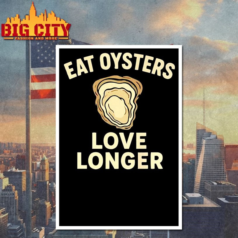 Eat Oysters Love Longer Shirt