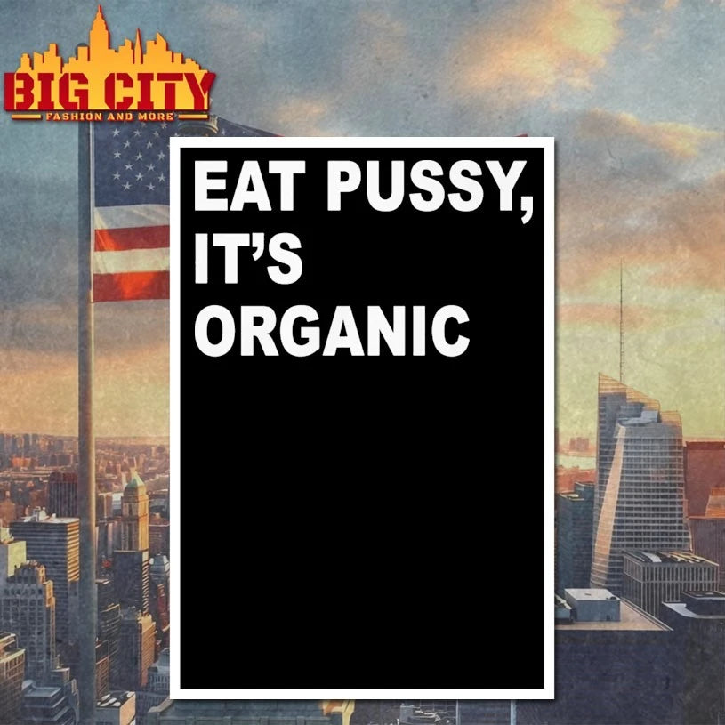 Eat Pussy Its Organic Shirt