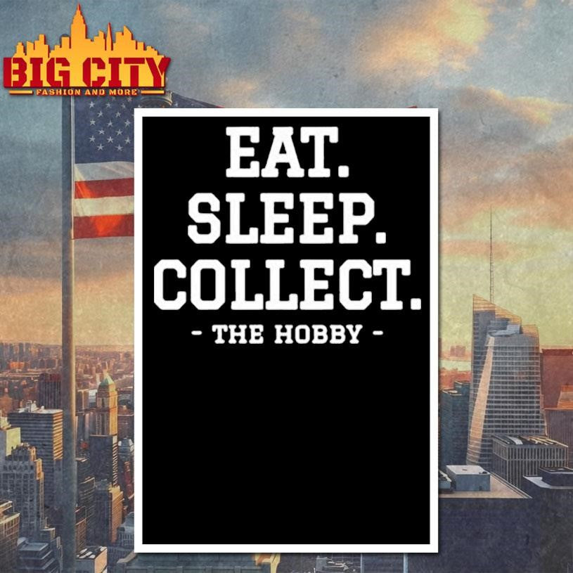 Eat Sleep Collect Repeat Collecting Hobby shirt