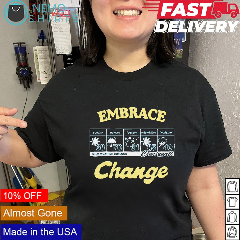 Embrace change Cincinnati weather outlook shirt