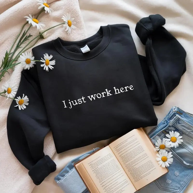 Embroidered I Just Work Here Crewneck, Funny Humor Sweatshirt, Embroidered Viral Shirt, Sarcastic Shirt, Humor Shirt, Gift For Friend