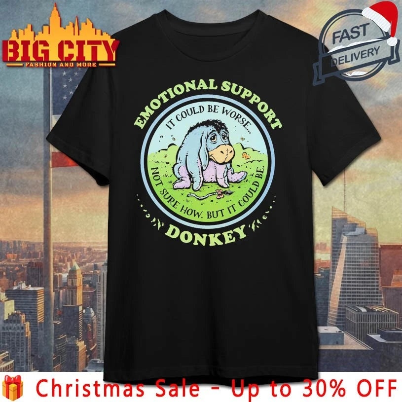 Emotional Support Donkey It Could Be Worse Not Sure How But could be shirt