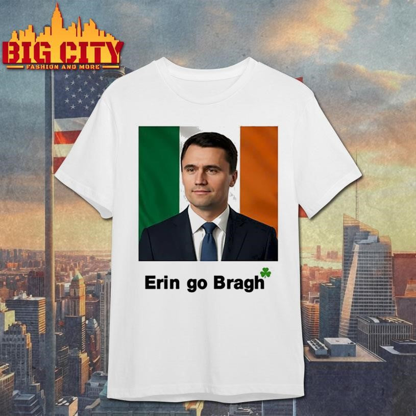 Erin Go Bragh Charlie Kirk Shirt