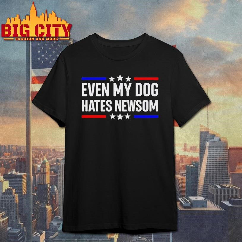 Even My Dog Hates Gavin Newsom Stars Shirt