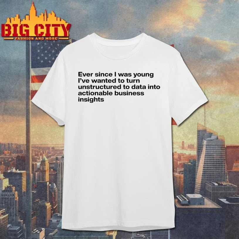 Ever Since I Was Young I Wanted To Transform Unstructured Data Into Actionable Business Insights Ringer Shirt