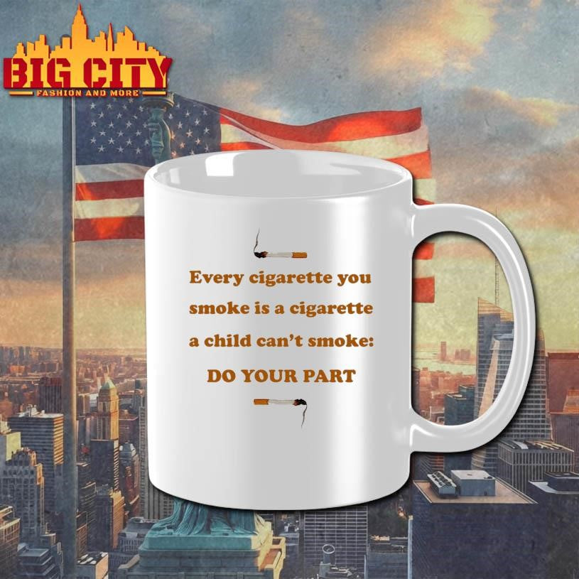 Every Cigarette You Smoke Do Your Part Shirt