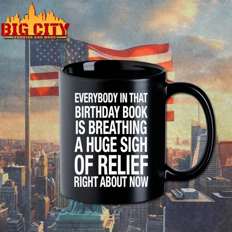 Everybody In That Birthday Book Is Breathing A Huge Sigh Of Relief Right Now Shirt