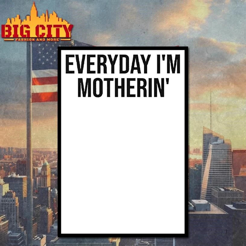 Everyday I’m Motherin T Shirt