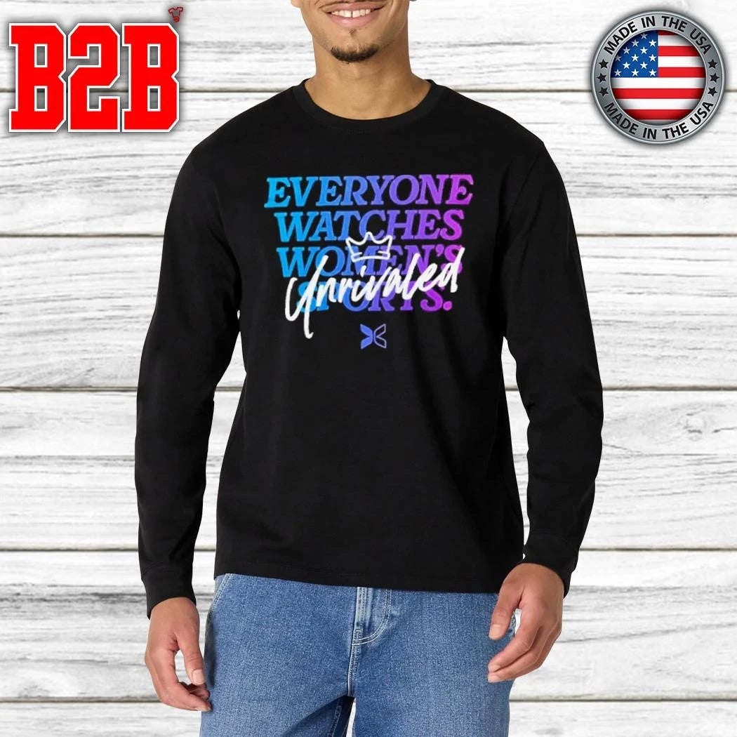 Everyone Watches Women’s Sports Unrivaled Shirt