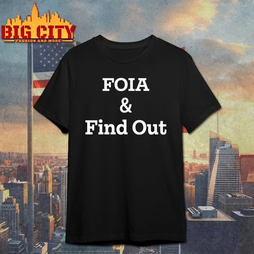 FOIA And Find Out shirts