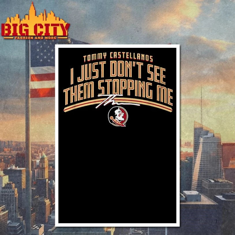 FSU Football Tommy Castellanos Don’t See Them Stopping Me shirts