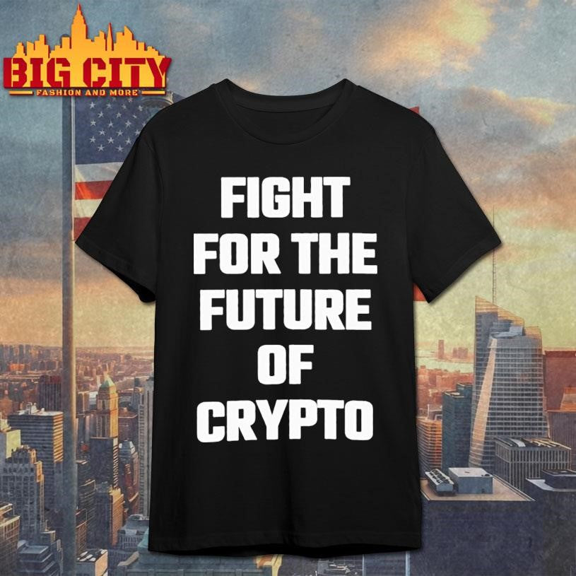 Fight For The Future Of Crypto shirt