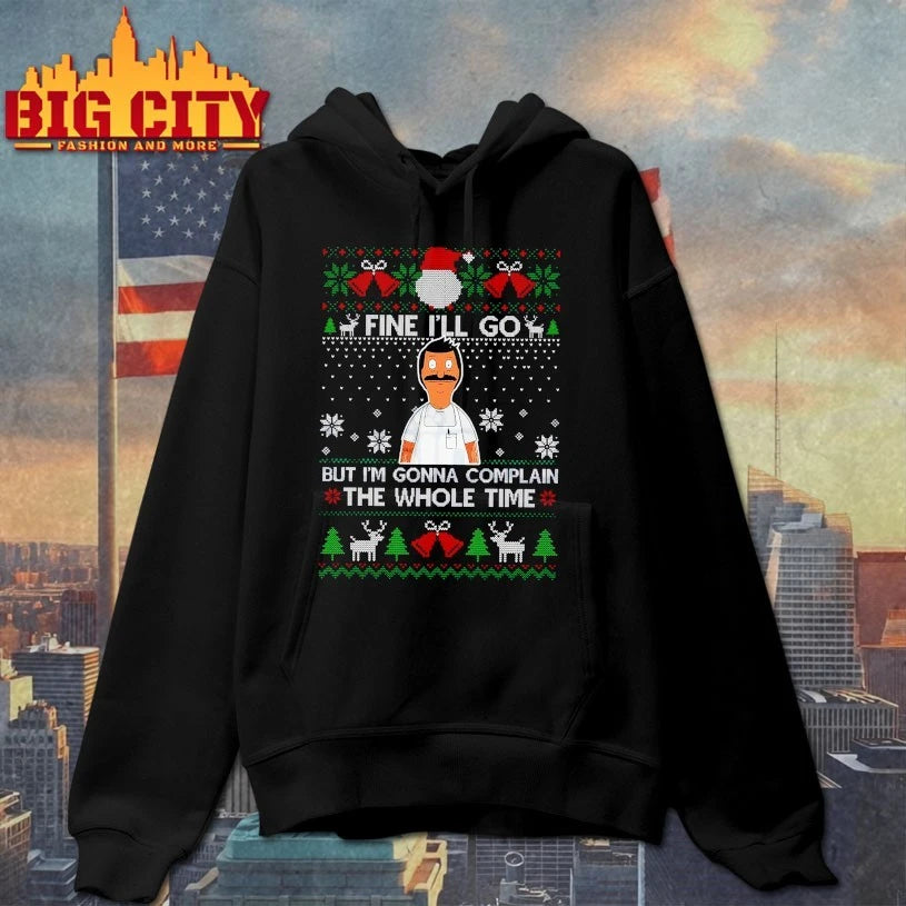 Fine I’ll Go But I’m Gonna Complain The Whole Time Ugly Christmas shirt