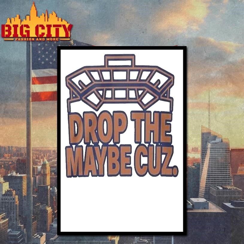 Florida Gators Drop The Maybe Cuz Shirt