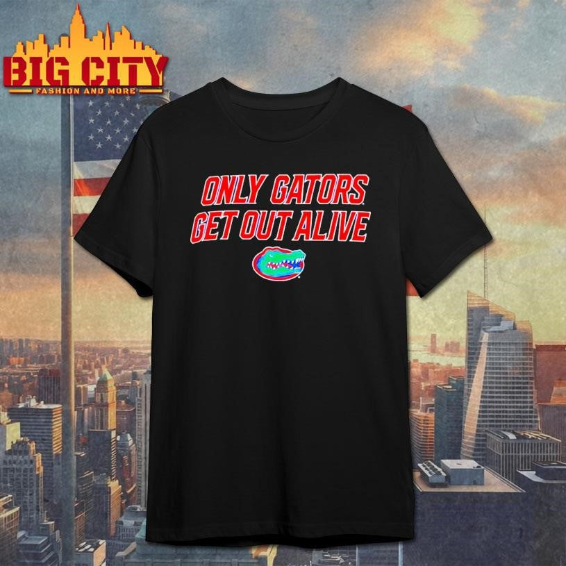 Florida Gators Only Gators Get Out Alive Shirt