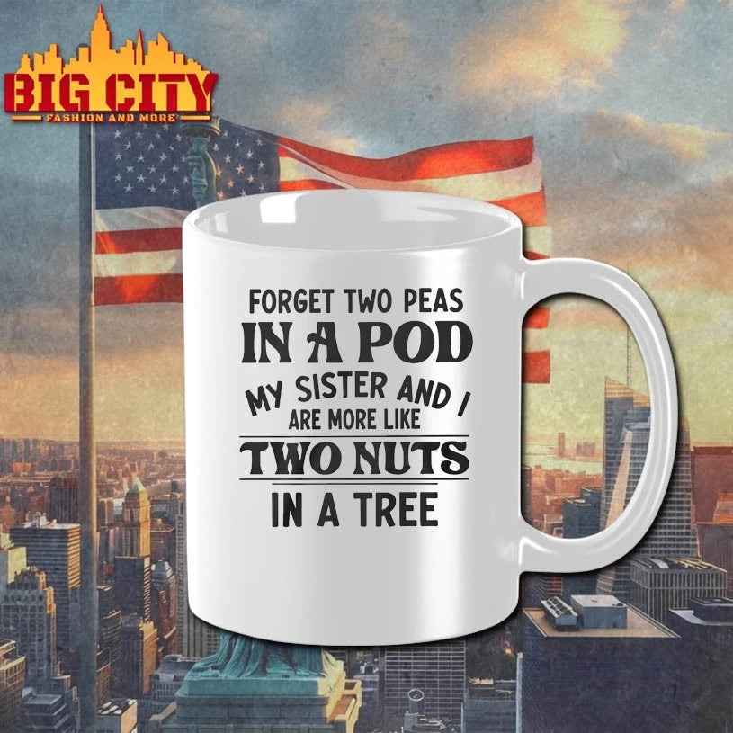 Forget Two Peas In A Pod My Sister And I Are More Like Two Nuts In A Tree Shirt