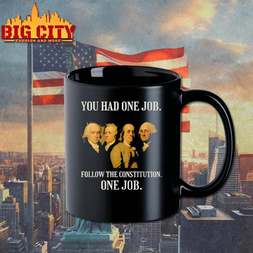 Founding Fathers You Had One Job Follow The Constitution Shirt