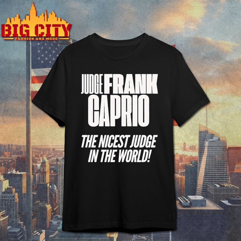 Frank caprio nicest judge in the world Shirts