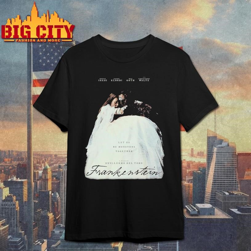 Frankenstein Let Us Be Monsters Together Shirt