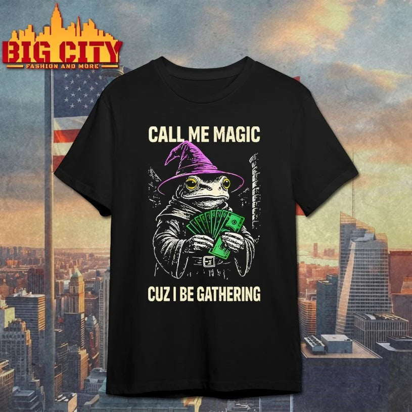 Frog Call Me Magic Cuz I Be Gathering Funny Wizard shirt