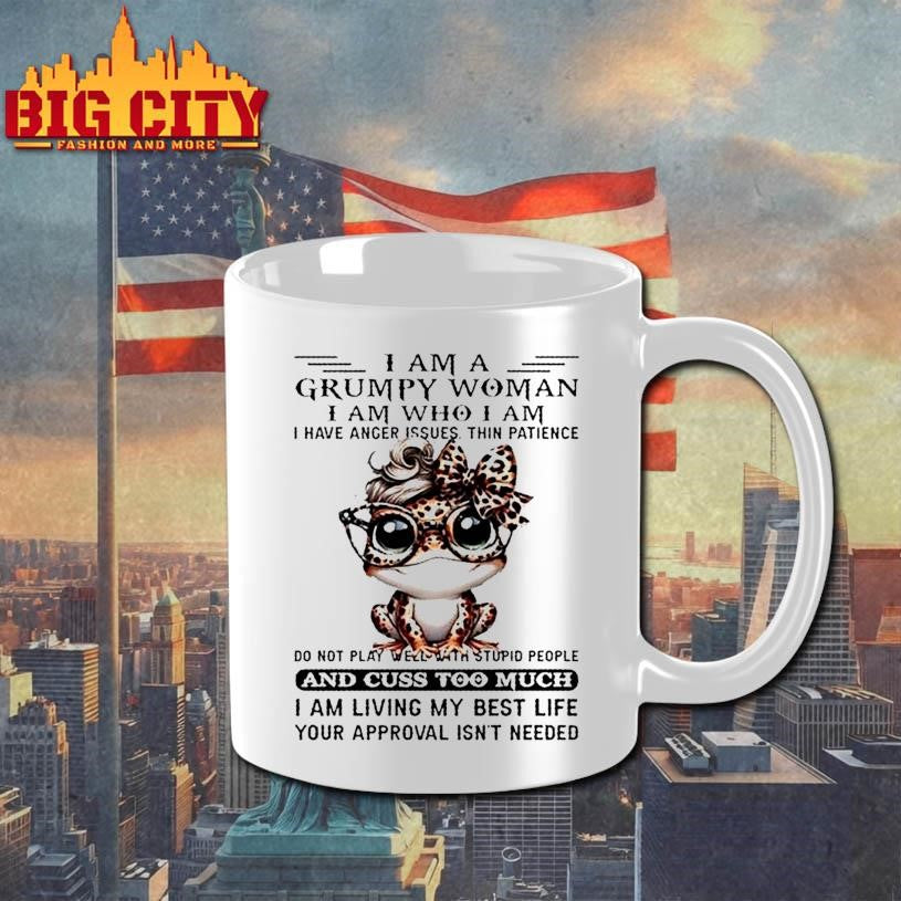 Frog I Am A Grumpy Woman I Am Who I Am I Have Anger Issues Thin Patience Do Not Play Well With Stupid People And Cuss Shirt