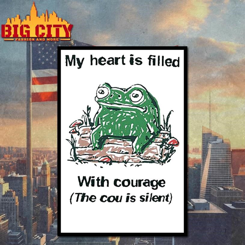 Frog Rage My Heart Is Filled With Courage The Cou Is Silent Shirt