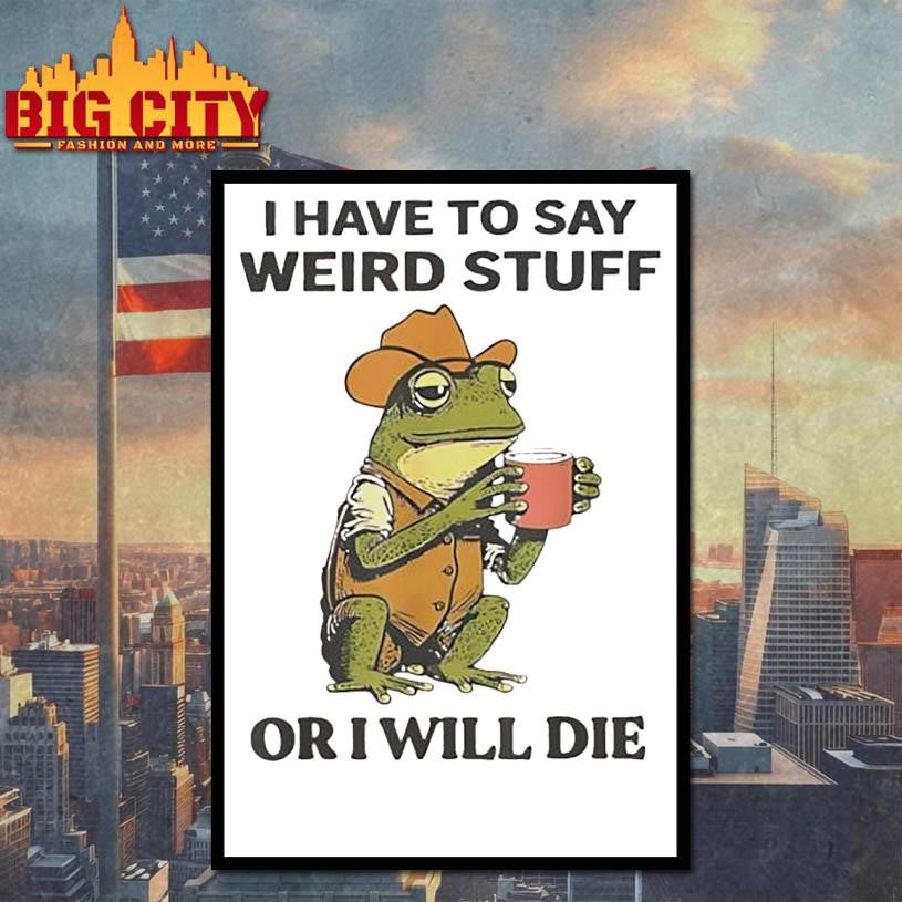 Frog hat and vest i have to say weird stuff or i will die shirt