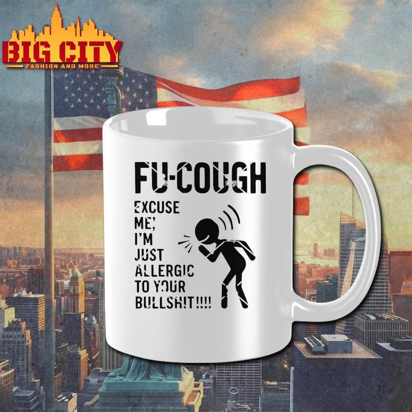Fu Cough SVG, Excuse Me I’m Just Allergic To Your Bullshit Shirt