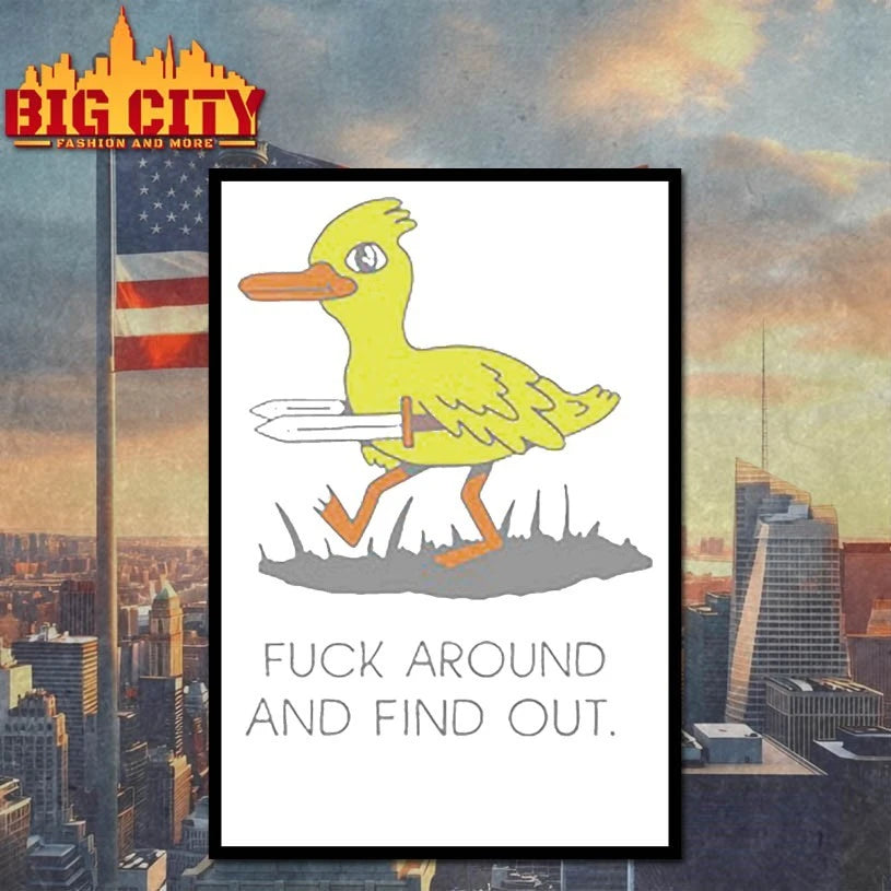 Fuck Around And Find Out duck shirt
