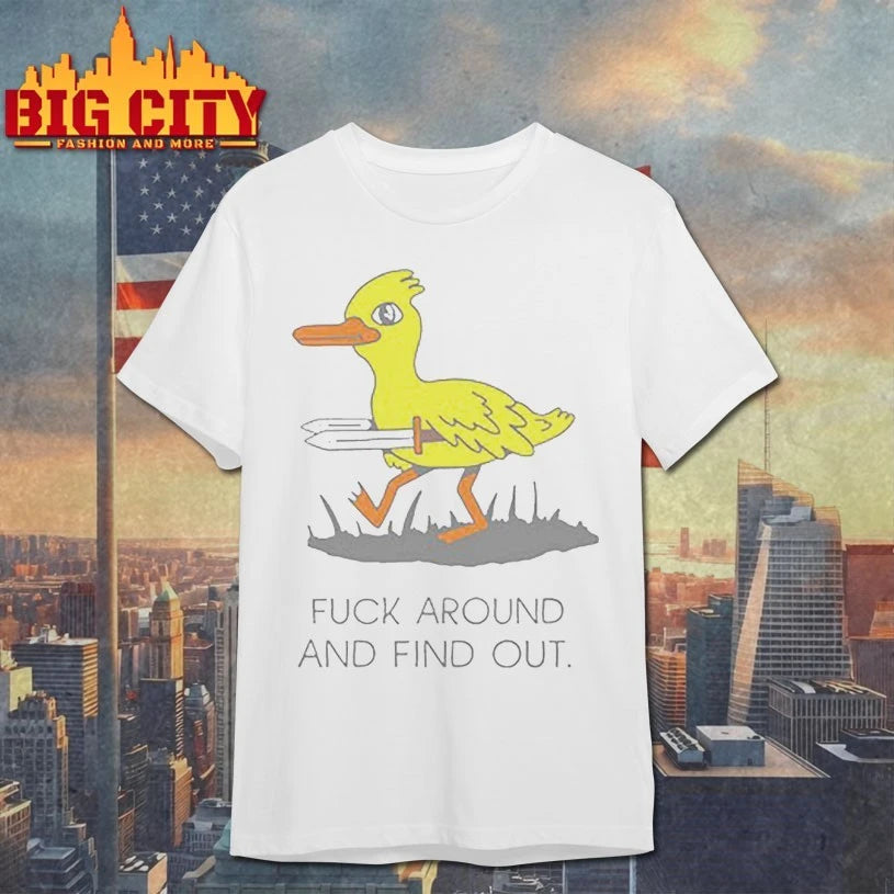 Fuck Around And Find Out duck shirt