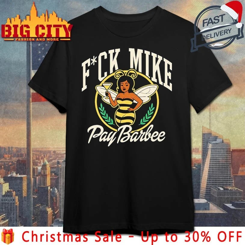Fuck Mike Pay Barbee shirt