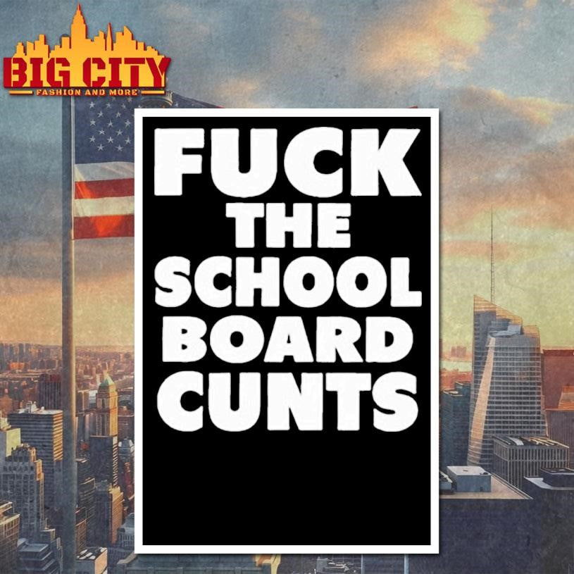 Fuck The School Board Cunts shirt