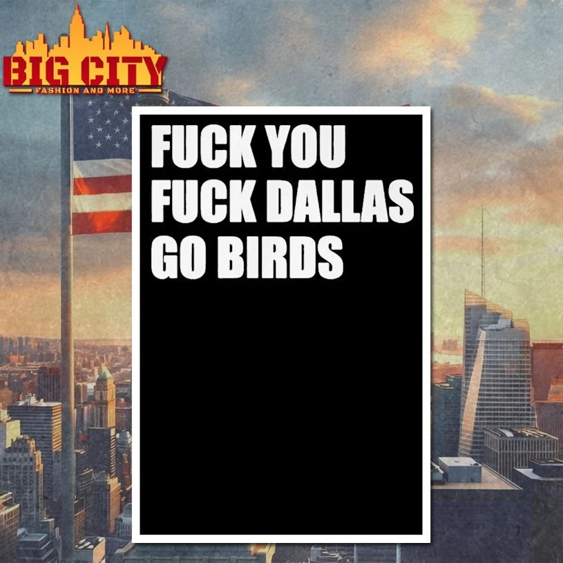Fuck You Fuck Dallas Go Birds Shirt