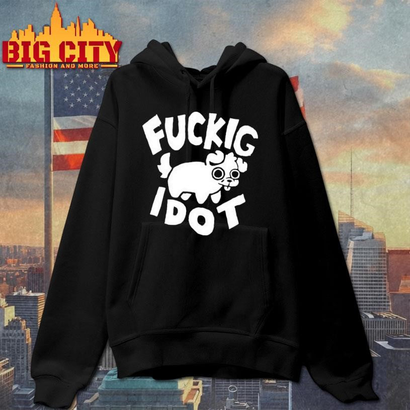Fuckig Idot Shirt
