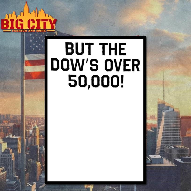 Funny But the Dow’s Over 50000 Shirt