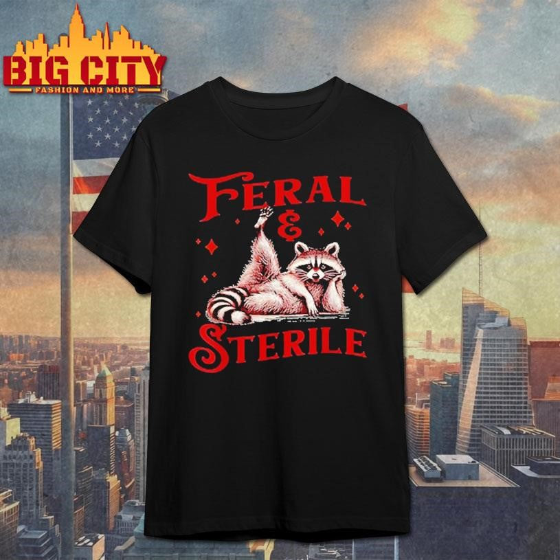 Funny Feral And Sterile Raccoon Shirt