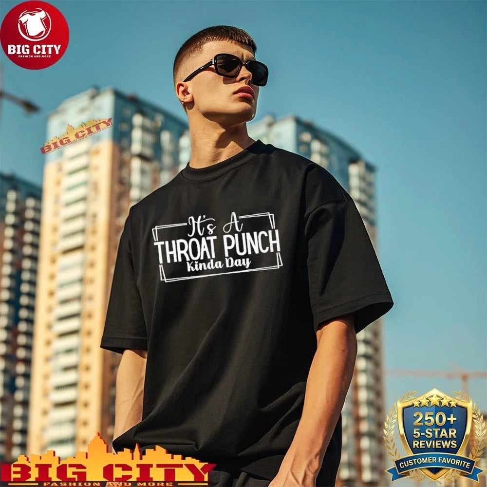Funny It’s A Throat Punch Kinda Day shirt
