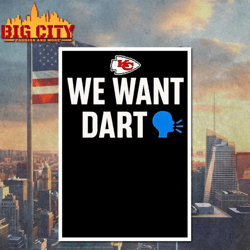 Funny Kansas City Chiefs We Want Dart Shirt