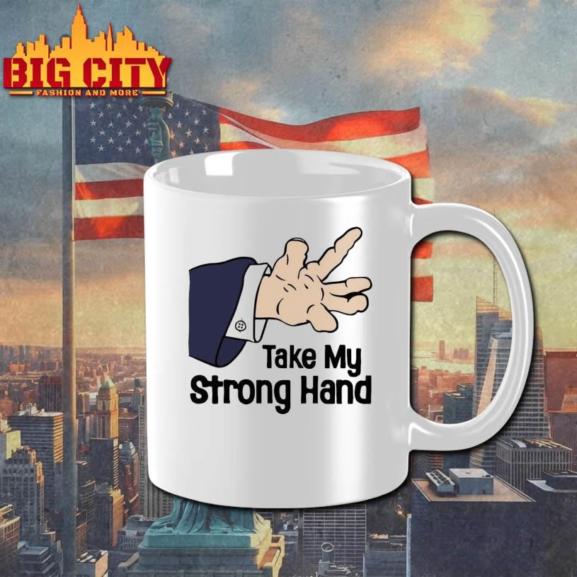 Funny Take My Strong Hand Meme 2025 Shirt