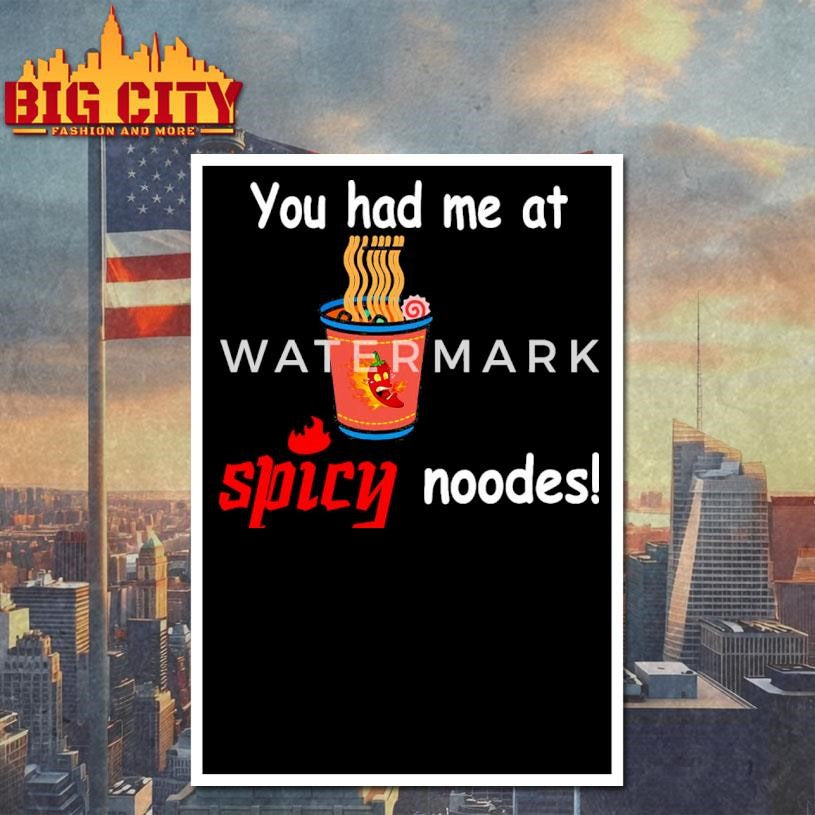 Funny You Had Me At Spicy Noode Shirt
