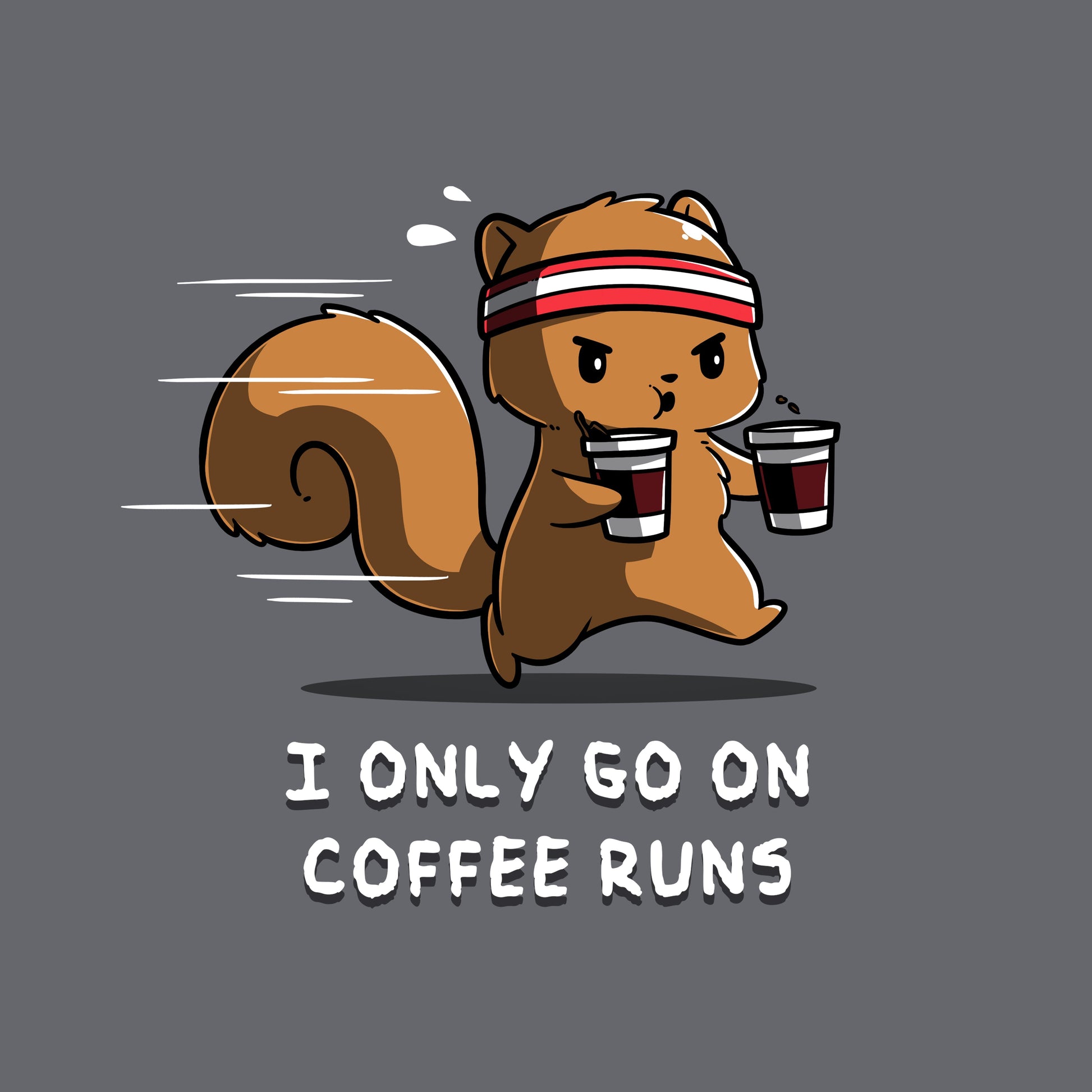 I Only Go On Coffee Runs