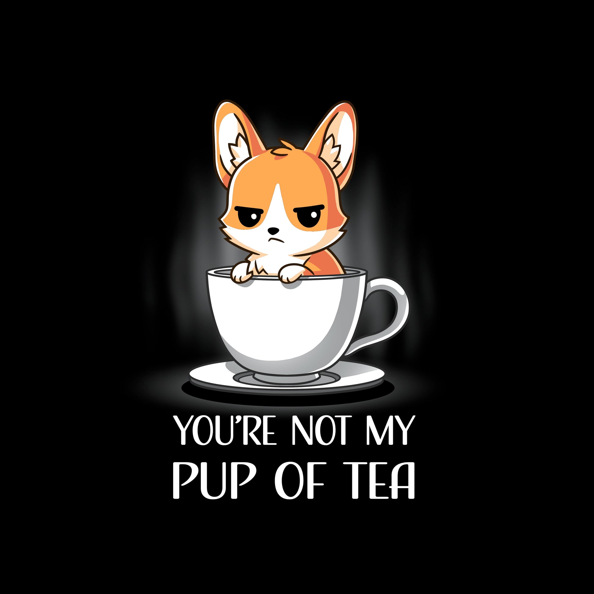 You're Not My Pup Of Tea